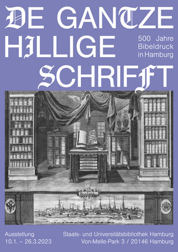 Ausstellung: De gantze hillige Schrifft. 500 Jahre Bibeldruck in Hamburg