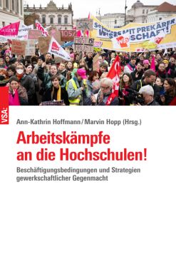 Arbeitskämpfe an die Hochschulen! Beschäftigungsbedingungen und Strategien gewerkschaftlicher Gegenmacht