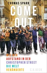 Come out! Wie der Aufstand in der Christopher Street die Welt veränderte